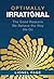 Optimally Irrational: The Good Reasons We Behave the Way We Do