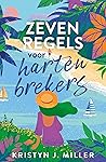 Zeven regels voor hartenbrekers by Kristyn J. Miller