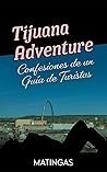Tijuana Adventure...