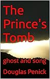 The Prince's Tomb: ghost and song The Prince's Tomb: ghost and song