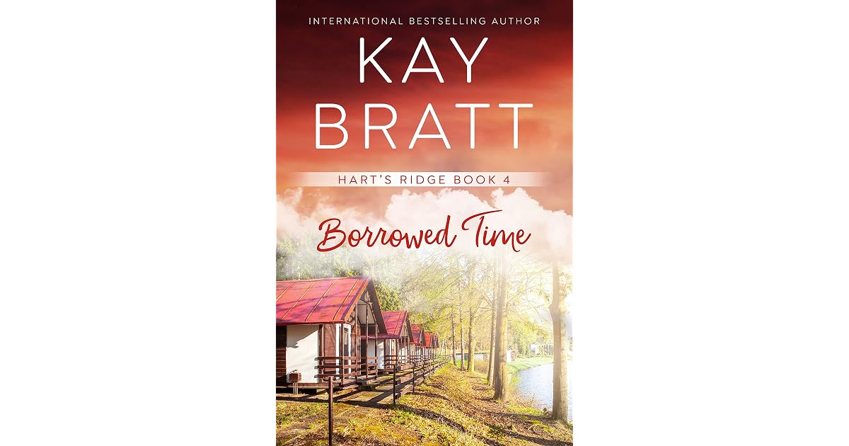 Hart's Ridge Borrowed Time (Hart's Ridge Book 4) by Kay Bratt