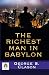 The Richest Man in Babylon by George S. Clason by George S. Clason The Richest Man in Babylon by George S. Clason by George S. Clason
