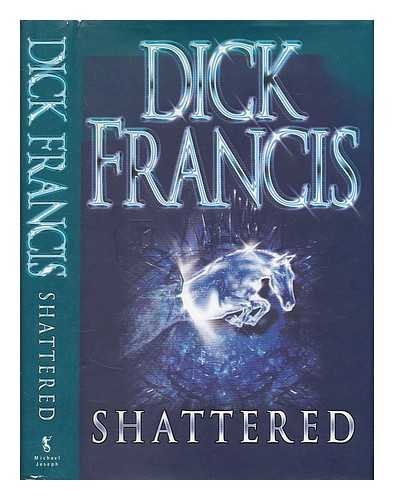 Shattered Large Print edition by Francis, Dick (2000) Hardcover