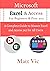 Microsoft Excel & Access For Beginners & Pros. 2021: A Complete Guide to Master Excel and Access 365 for All Users
