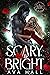 Scary & Bright by Ava Hall