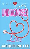 Book cover for Undiagnosed Love (Lessons in Love, #2)