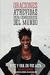 Oraciones Atrevidas Para Cambiadores Del Mundo: Vive y Ora En Voz Alta (Spanish Edition) Oraciones Atrevidas Para Cambiadores Del Mundo: Vive y Ora En Voz Alta (Spanish Edition)