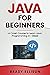 Java for Beginners: A Crash Course to Learn Java Programming in 1 Week