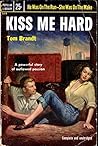Kiss Me Hard by Thomas B. Dewey
