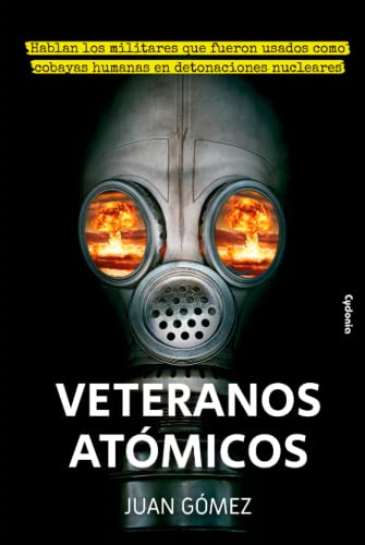 Veteranos atómicos: Hablan los militares que fueron usados como cobayas humanas en detonaciones nucleares