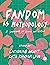 Fandom as Methodology: A Sourcebook for Artists and Writers