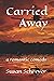 Carried Away: a romantic co...