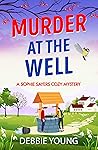 Murder at the Well by Debbie  Young