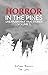 Horror in the Pines: Unexpl...
