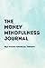 The Money Mindfulness Journ...