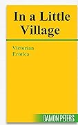 IN A LITTLE VILLAGE: Victorian Erotica