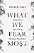 What We Fear Most: Reflections on a Life in Forensic Psychiatry
