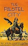 The Pastel City by M. John Harrison