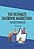 The Ultimate Facebook Marke...