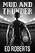 Mud and Thunder by Ed Roberts