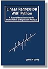 Linear Regression With Python: A Tutorial Introduction to the Mathematics of Regression Analysis