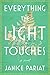 Everything the Light Touches by Janice Pariat