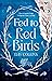 Fed to Red Birds