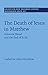 The Death of Jesus in Matthew: Innocent Blood and the End of Exile (Society for New Testament Studies Monograph Series Book 167)
