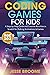 Coding Games for Kids: A Step-by-Step Guide and Creative Activities in Scratch for Creating Animations and Games