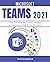 MICROSOFT TEAMS 2021: The Concise Microsoft Teams A-Z Mastery Guide for All Users