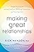 Making Great Relationships: Simple Practices for Solving Conflicts, Building Connection, and Fostering Love