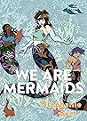 We Are Mermaids: ...