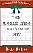 The World Ends Christmas Day