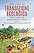 Che cos'è la transizione ecologica by Massimo Acanfora