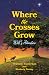 Where the Crosses Grow by Kimberly Toohey