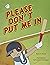 Please Don't Put Me In by O.K. Reade