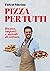 Pizza per tutti. Ricette, i...