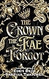 The Crown the Fae Forgot by Eden Beck