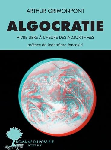 Algocratie: Vivre libre à l'heure des algorithmes (Paperback)