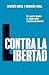 Contra la libertad by Andrés Biehl
