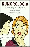 RUMOROLOGIA: UN PSICOLOGO EXPLOTA EL EXTRAORDINARIO PODER DE RUMORES, HABLADURIAS