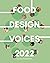 Food Design Voices 2022: Insights from the designers, researchers, and chefs who make the Food Design discipline.