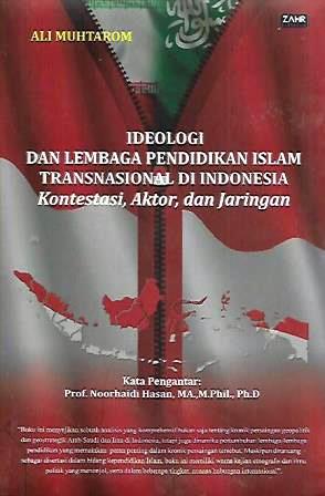 Ideologi dan Lembaga Pendidikan Islam Transnasional di Indonesia: Kontestasi, Aktor dan Jaringan