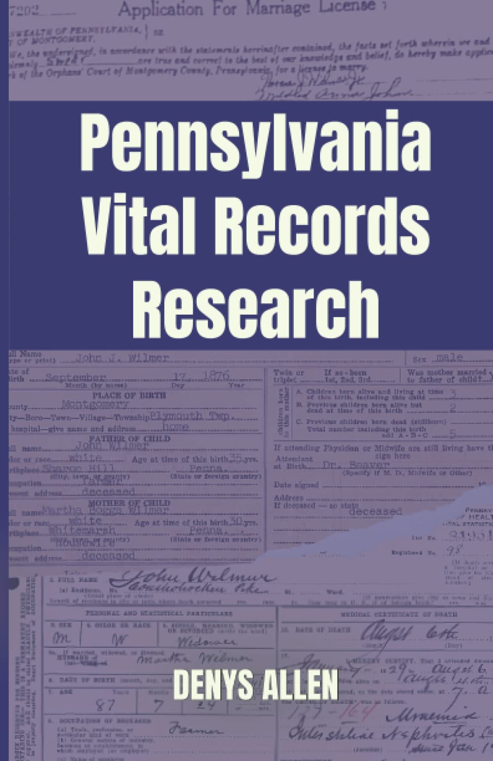Pennsylvania Vital Records Research: A Genealogy Guide to Birth, Adoption, Marriage, Divorce, and Death Records from 1682 to Today (Paperback)