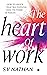 The Heart of Work by SV Nathan