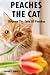 PEACHES THE CAT: Told by & ...
