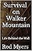Survival on Walker Mountain...