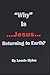 "Why" is ... JESUS... Retur...