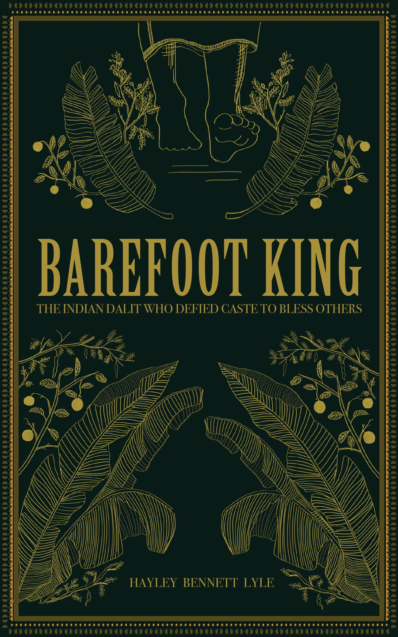 Barefoot King: The Indian Dalit Who Defied Caste to Bless Others (Kindle Edition)