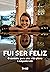 Fui ser feliz: O caminho pa...